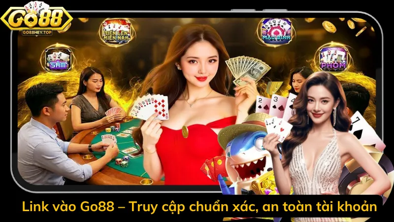 Link vào Go88 – Truy cập chuẩn xác, an toàn tài khoản
