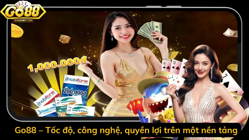 Go88 – Tốc độ, công nghệ, quyền lợi trên cùng một nền tảng