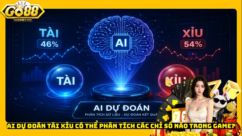 AI dự đoán Tài Xỉu có thể phân tích các chỉ số nào trong game?