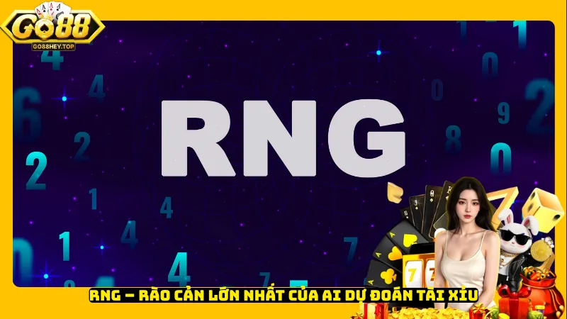 RNG – Rào cản lớn nhất của AI dự đoán Tài Xỉu