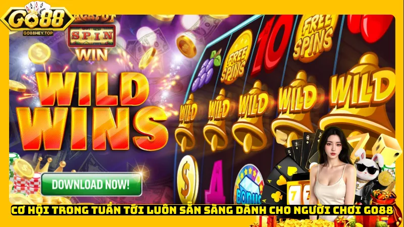 Cơ hội trong tuần tới luôn sẵn sàng dành cho người chơi Go88