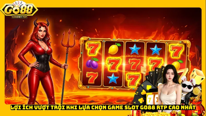 Lợi ích vượt trội khi lựa chọn game slot Go88 RTP cao nhất
