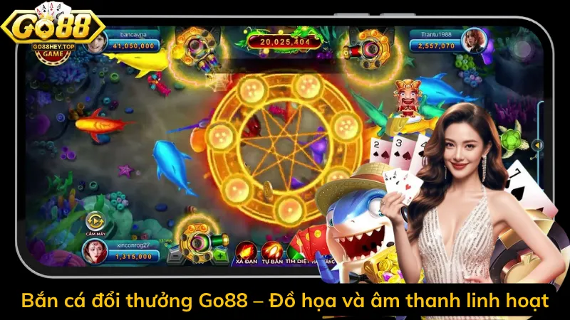 Bắn cá đổi thưởng Go88 – Đồ họa và âm thanh linh hoạt