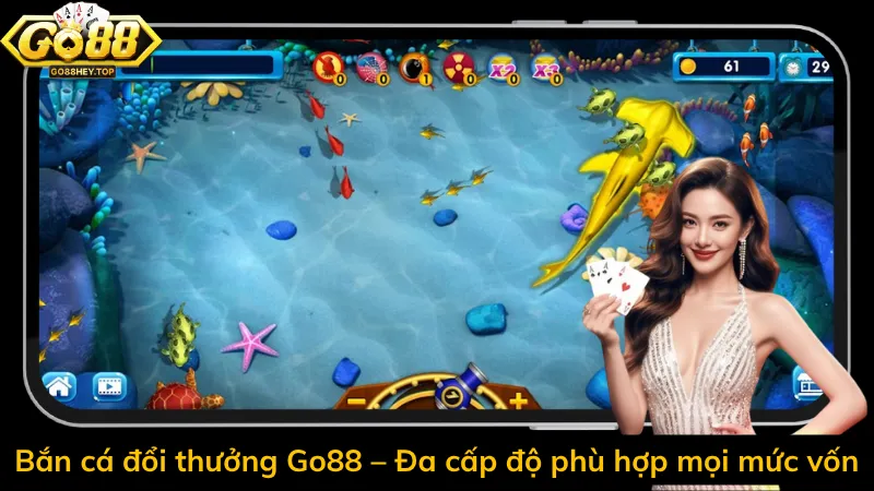 Bắn cá đổi thưởng Go88 – Đa cấp độ phù hợp mọi mức vốn