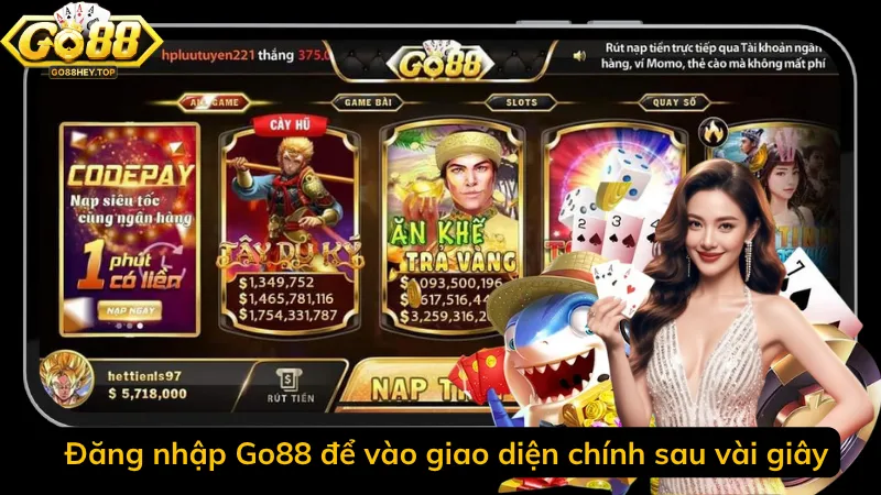Đăng nhập Go88 để vào giao diện chính sau vài giây