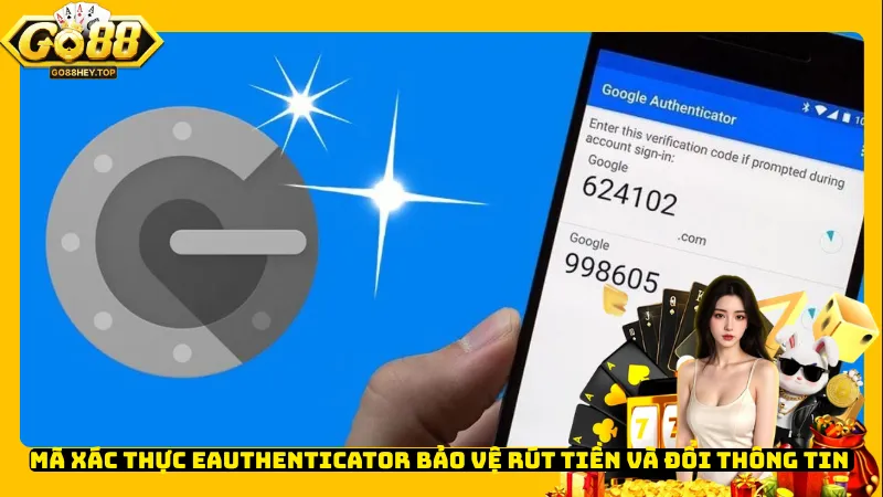 Mã xác thực eAuthenticator bảo vệ rút tiền và đổi thông tin 