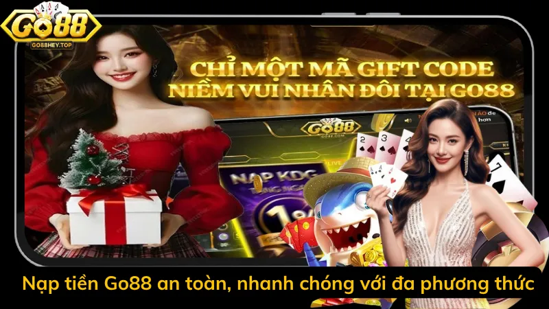 Nạp tiền Go88 an toàn, nhanh chóng với đa phương thức
