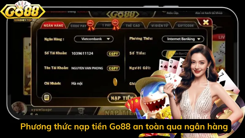 Phương thức nạp tiền Go88 an toàn qua ngân hàng