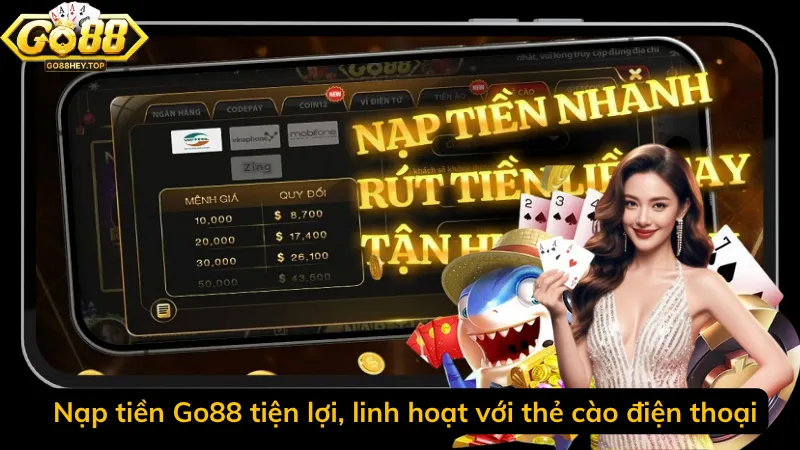 Nạp tiền Go88 tiện lợi, linh hoạt với thẻ cào điện thoại