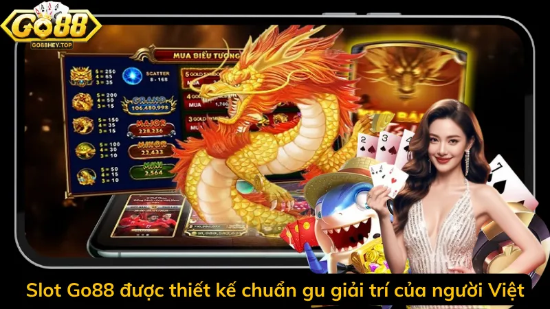Slot Go88 được thiết kế chuẩn gu giải trí của người Việt