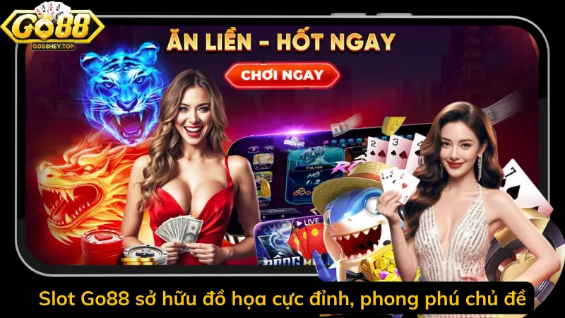 Slot Go88 sở hữu đồ họa cực đỉnh, phong phú chủ đề