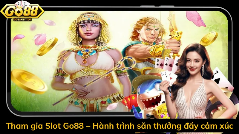 Tham gia Slot Go88 – Hành trình săn thưởng đầy cảm xúc