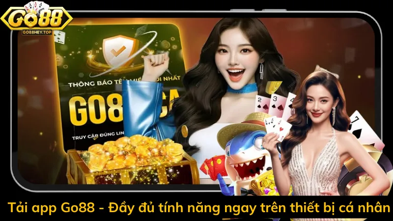 Tải app Go88 – Đầy đủ tính năng ngay trên thiết bị cá nhân