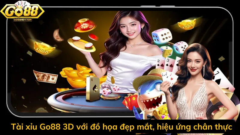 Tài xỉu Go88 3D với đồ họa đẹp mắt, hiệu ứng chân thực