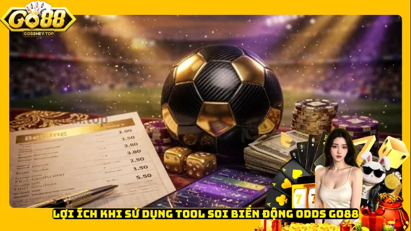 Lợi ích khi sử dụng tool soi biến động odds Go88