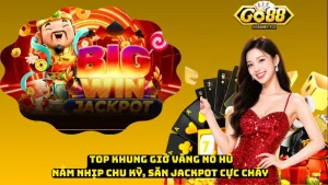Top Khung Giờ Vàng Nổ Hũ – Nắm Nhịp Chu Kỳ, Săn Jackpot Cực Cháy